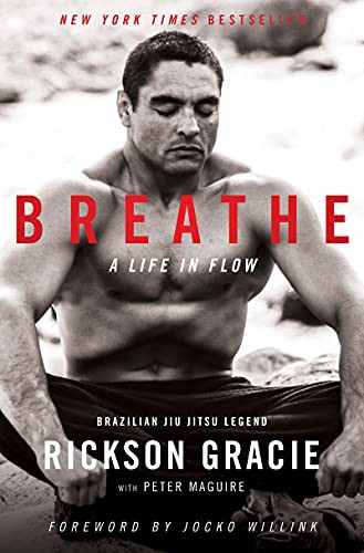 Breathe: A Life in Flow by Rickson Gracie