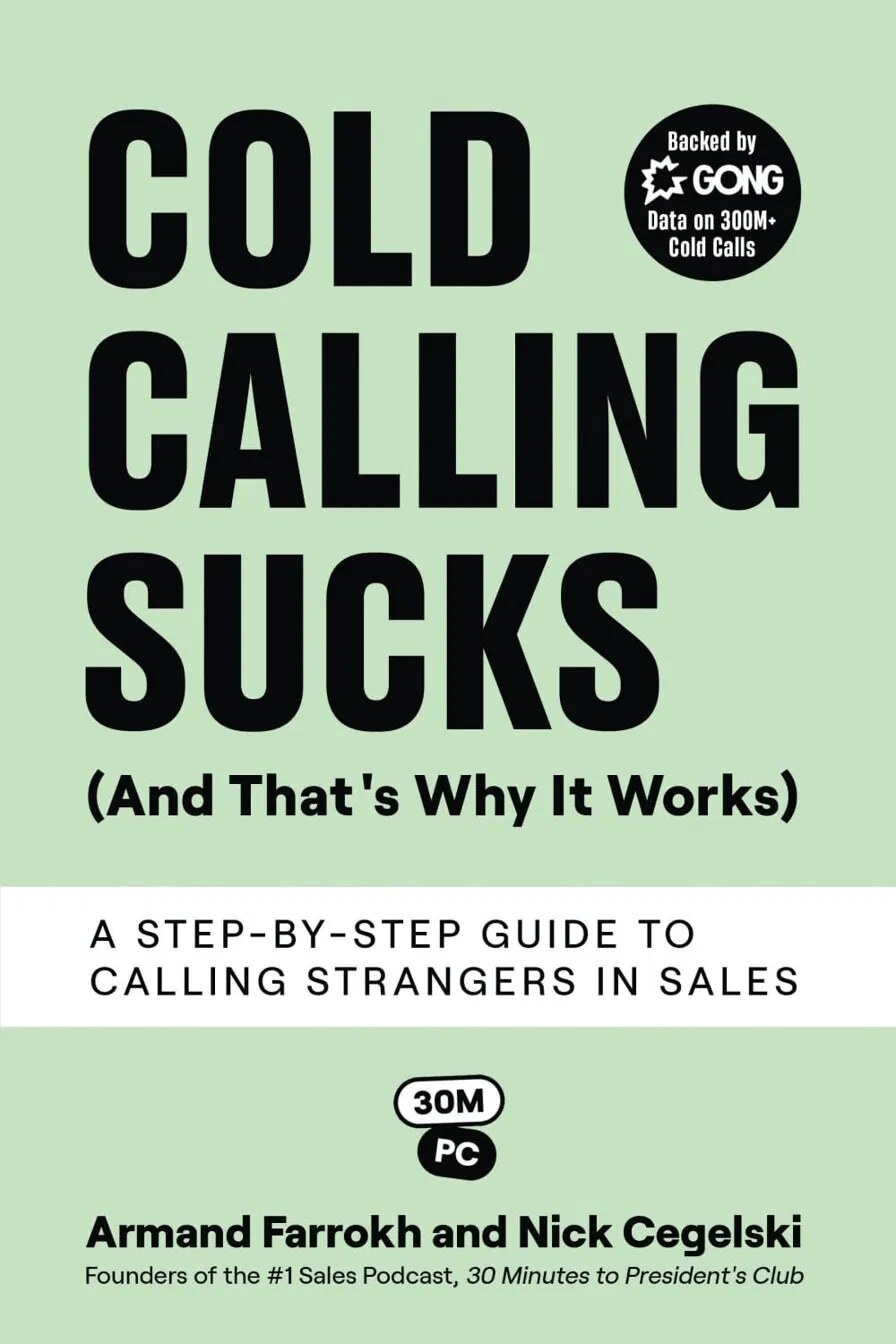 Cold Calling Sucks (and That's Why It Works) by Armand Farrokh & Nick Cegelski
