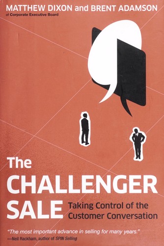 The Challenger Sale by Matthew Dixon & Brent Adamson